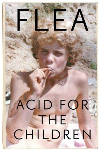 Book cover of Acid For The Children: A Memoir by Flea