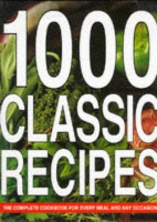 Book cover of 1000 Classic Recipes by anne-sheasby