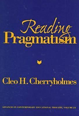 Book cover of Reading Pragmatism by Cleo H. Cherryholmes