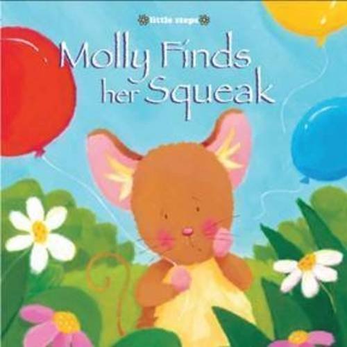 Book cover of Little Steps: Molly Finds Her Squeak by The Five Mile Press