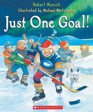 Book cover of Just One Goal! by Robert Munsch, Michael Martchenko (Illus.)