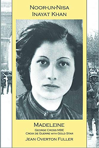 Book cover of Noor-Un-Nisa Inayat Khan: Madeleine, George Cross MBE, Croix De Guerre With Gold Star by Jean Overton Fuller