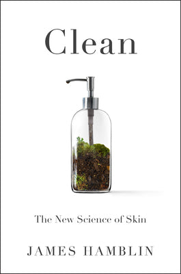 Book cover of Clean: The New Science Of Skin by James Hamblin