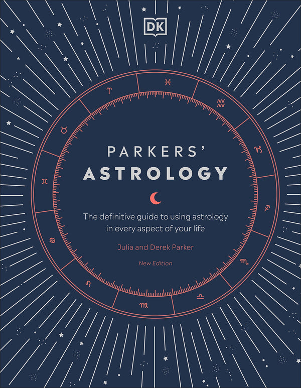 Book cover of Parkers' Astrology: The Definitive Guide To Using Astrology In Every Aspect Of Your Life by Julia Parker, Derek Parker
