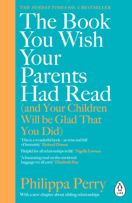 Book cover of The Book You Wish Your Parents Had Read (And Your Children Will Be Glad That You Did) by Philippa Perry