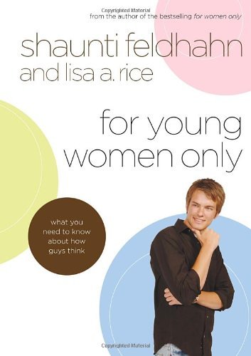 Book cover of For Young Women Only: What You Need to Know About How Guys Think by Shaunti Feldhahn, Lisa A. Rice