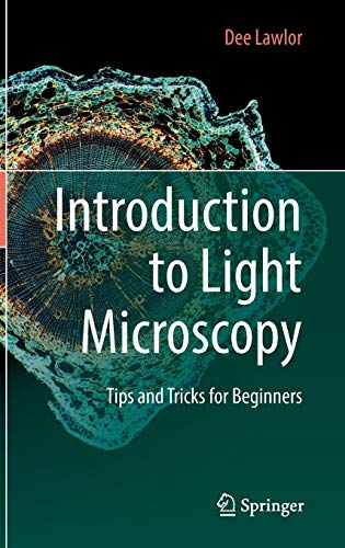 Book cover of Introduction To Light Microscopy: Tips And Tricks For Beginners by Dee Lawlor