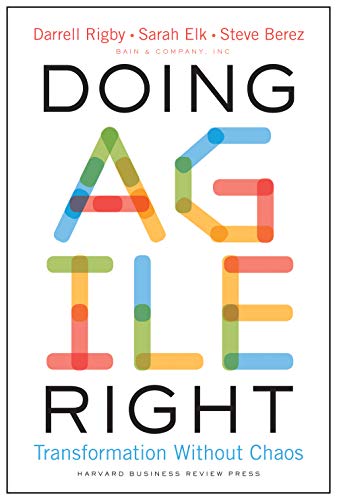 Book cover of Doing Agile Right: Transformation Without Chaos by Darrell Rigby, Sarah Elk, Steve Berez