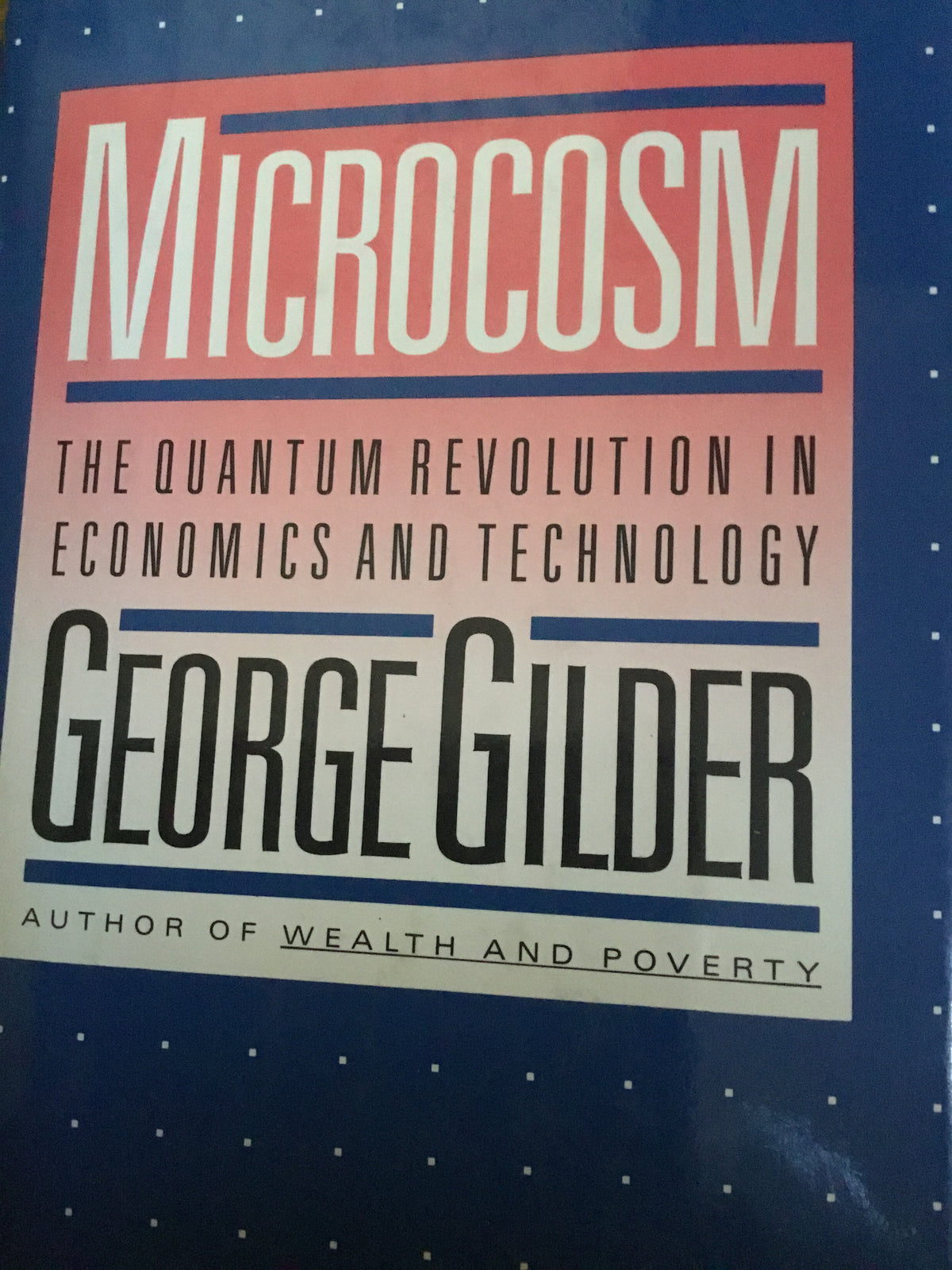 Book cover of Microcosm: The Quantum Revolution In Economics And Technology by George Gilder