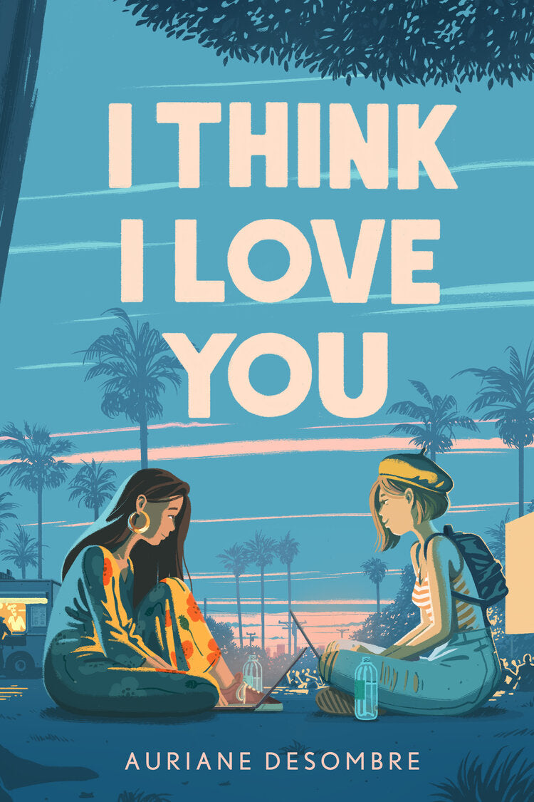 Book cover of I Think I Love You by Auriane Desombre