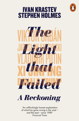 Book cover of The Light That Failed: A Reckoning by Ivan Krastev, Stephen Holmes