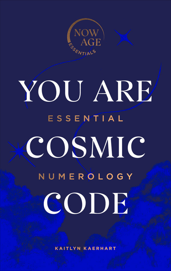 Book cover of You Are Cosmic Code: Essential Numerology by Kaitlyn Kaerhart