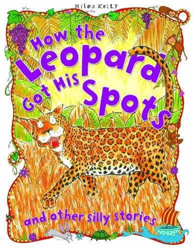 Book cover of How The Leopard Got His Spots And Other Silly Stories by Viv Parker (Compiler), Rosie Neave (Ed.)