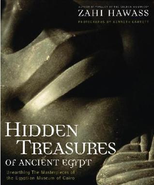 Book cover of Hidden Treasures of Ancient Egypt: Unearthing the Masterpieces of the Egyptian Museum in Cairo by Zahi Hawass