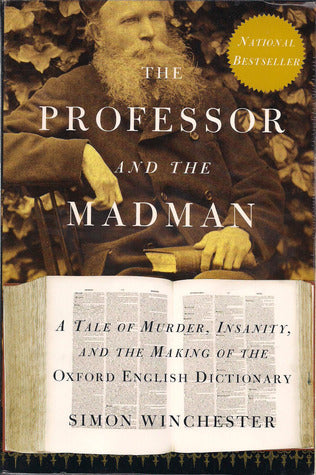 Book cover of The Professor And The Madman: A Tale Of Murder, Insanity And The Making Of The Oxford English Dictionary by Simon Winchester