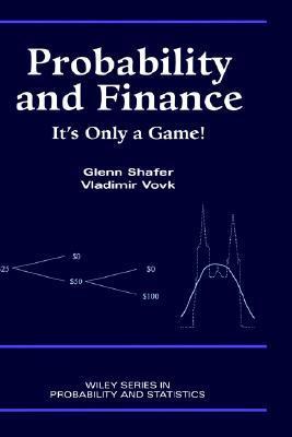 Book cover of Probability And Finance: It's Only A Game! by Glenn Shafer, Vladimir  Vovk