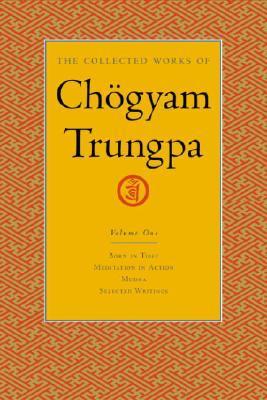 Book cover of The Collected Works, Vol. 1: Born In Tibet / Meditation In Action / Mudra / Selected Writings by Chögyam Trungpa