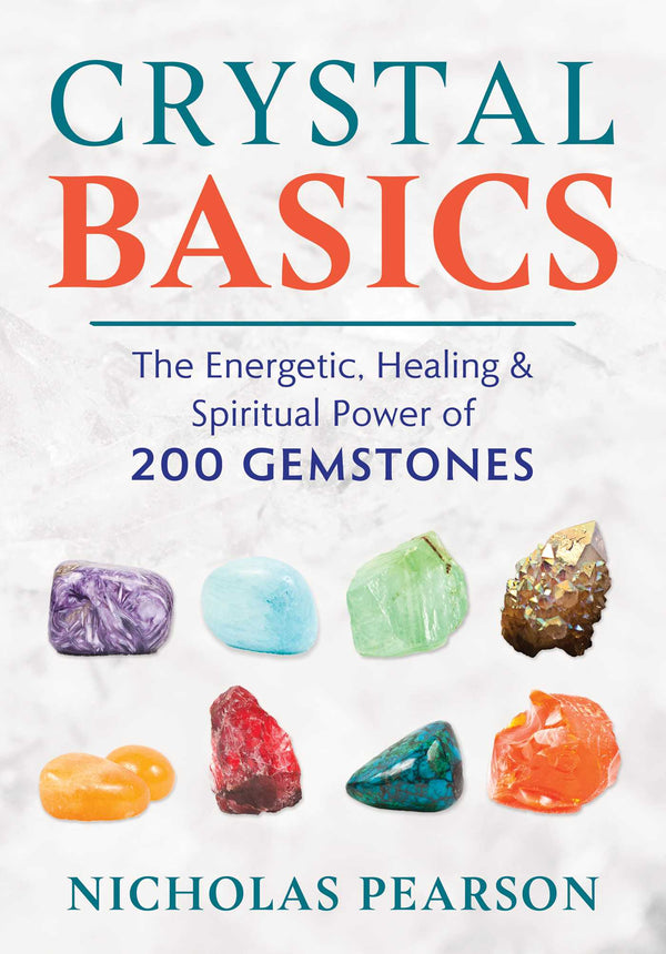Book cover of Crystal Basics: The Energetic, Healing, And Spiritual Power Of 200 Gemstones by Nicholas Pearson