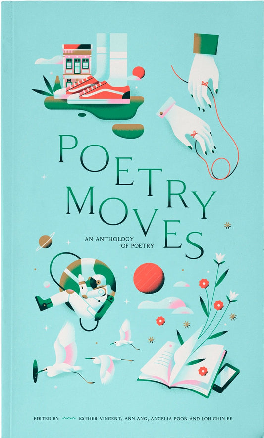 Book cover of Poetry Moves: An Anthology of Poetry by Esther Vincent Xueming, Ann Ang, Angelia Poon, Loh Chin Ee