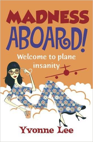 Book cover of Madness Aboard! Welcome Plane Insanity by Yvonne Lee