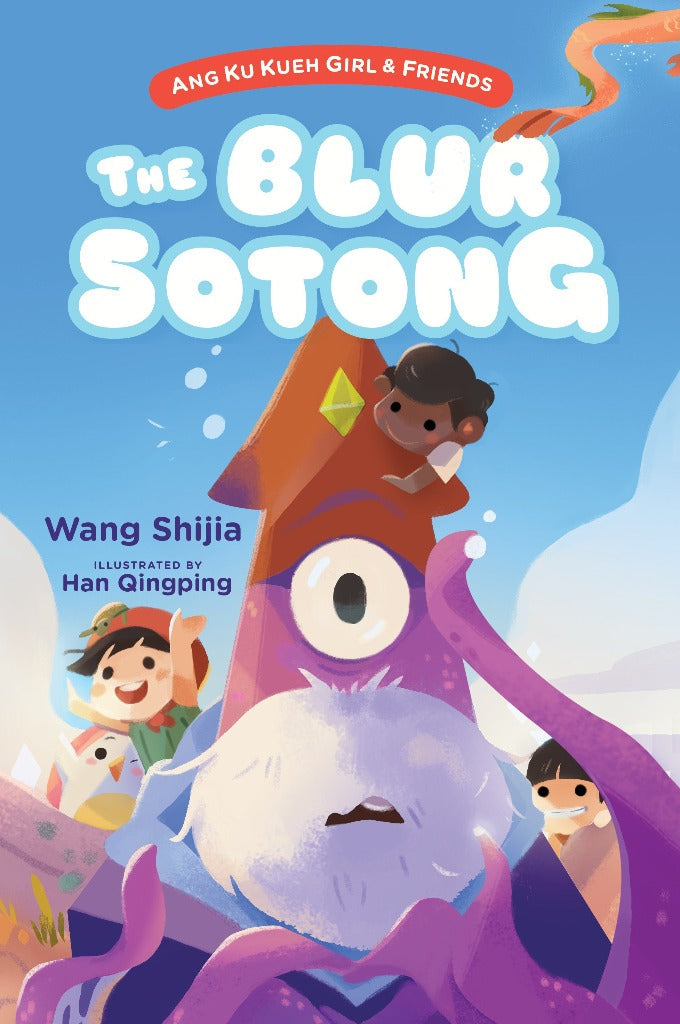 Book cover of Ang Ku Kueh Girl & Friends: The Blur Sotong by Wang Shijia, Han Qingping (Illus.)