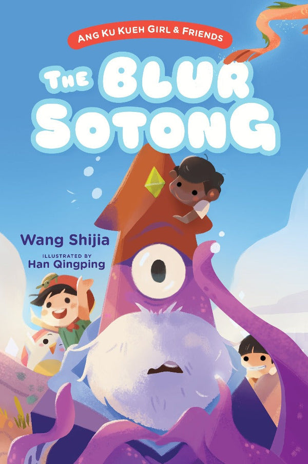 Book cover of Ang Ku Kueh Girl & Friends: The Blur Sotong by Wang Shijia, Han Qingping (Illus.)