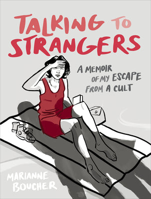 Book cover of Talking To Strangers: A Memoir Of My Escape From A Cult by Marianne Boucher