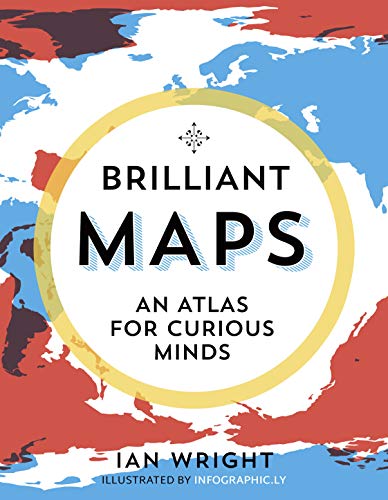 Book cover of Brilliant Maps: An Atlas For Curious Minds by Ian Wright