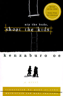 Book cover of Nip The Buds, Shoot The Kids by Kenzaburō Ōe, Paul St. John Mackintosh (Ed.), Maki Sugiyama (Trans.)