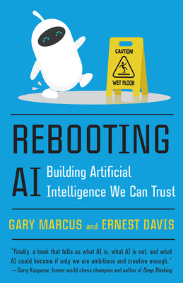 Book cover of Rebooting Ai: Building Artificial Intelligence We Can Trust by Gary F. Marcus, Ernest Davis