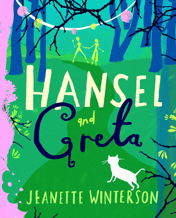 Book cover of Hansel And Greta: A Fairy Tale Revolution by Jeanette Winterson
