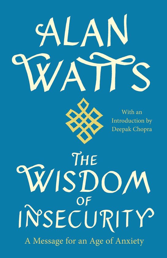 Book cover of The Wisdom of Insecurity: A Message for an Age of Anxiety by Alan W. Watts, Deepak Chopra (Introduction)