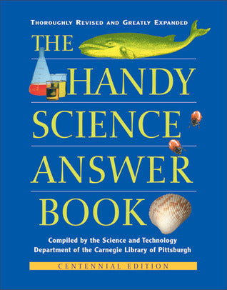 Book cover of The Handy Science Answer Book by Carnegie Library of Pittsburgh (Ed.), Naomi Balaban, James E. Bobick