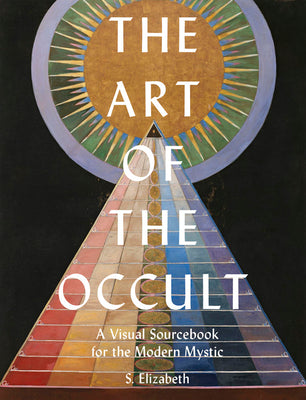 Book cover of The Art of the Occult: A Visual Sourcebook for the Modern Mystic by S.  Elizabeth