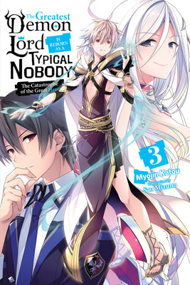 Book cover of The Greatest Demon Lord Is Reborn As A Typical Nobody (Light Novel), Vol. 3: The Catastrophe Of The Great Hero by Myojin Katou, Sao Mizuno (Artist)