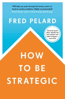 Book cover of How to Be Strategic by Fred Pelard