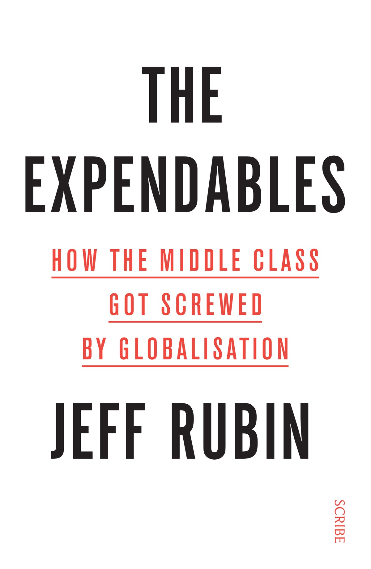 Book cover of The Expendables: How The Middle Class Got Screwed By Globalisation by Jeff Rubin
