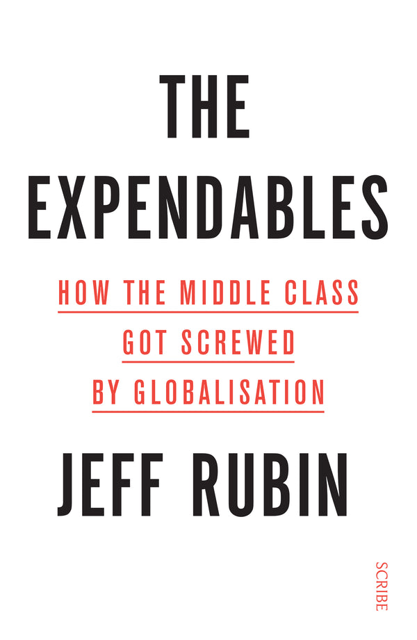 Book cover of The Expendables: How The Middle Class Got Screwed By Globalisation by Jeff Rubin