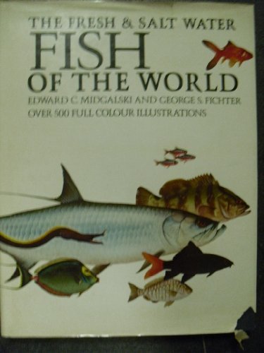 Book cover of Fresh And Salt Water Fishes Of The World by Edward C. Migdalski