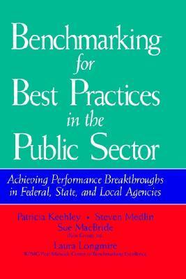 Book cover of Benchmarking For Best Practices In The Public Sector: Achieving Performance Breakthroughs In Federal, State, And Local Agencies by Patricia Keehley, Steven Medlin, Sue MacBride, Laura Longmire