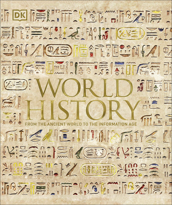 Book cover of World History: From The Ancient World To The Information Age by D.K. Publishing