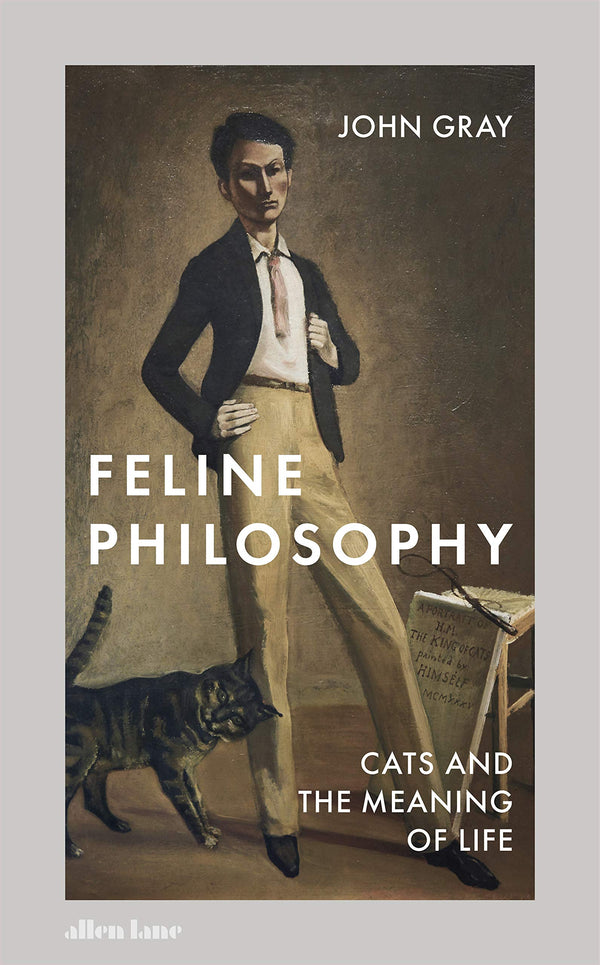 Book cover of Feline Philosophy: Cats And The Meaning Of Life by John   Gray