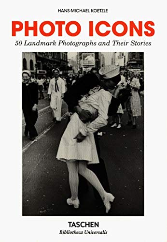 Book cover of Photo Icons: 50 Landmark Photographs and Their Stories by Hans-Michael Koetzle