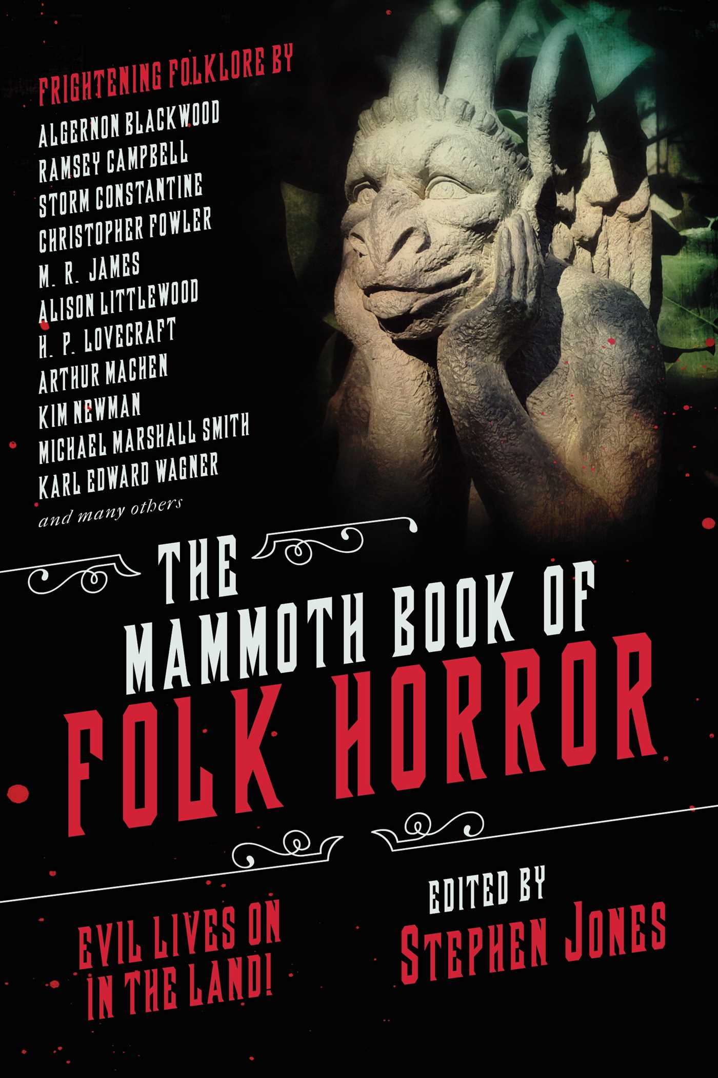 Book cover of The Mammoth Book Of Folk Horror by Stephen              Jones (Ed.), Algernon Blackwood, Arthur Machen, Alison Littlewood, Mike Chinn, M.R. James, Michael Marshall Smith, David A. Sutton, Karl Edward Wagner, Maura McHugh, Steve Rasnic Tem, H.P. Lovecraft, Simon Strantzas, Jan  Edwards, Christopher Fowler, Storm Constantine, Dennis Etchison, Reggie Oliver, Ramsey Campbell, Kim Newman