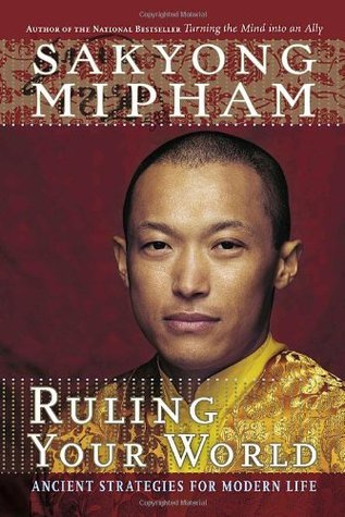 Book cover of Ruling Your World: Ancient Strategies For Modern Life by Sakyong Mipham