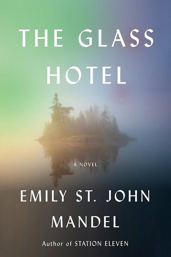Book cover of The Glass Hotel: A Novel by Emily St. John Mandel