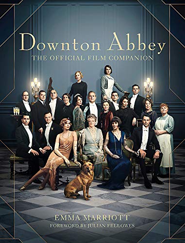 Book cover of Downton Abbey: The Official Film Companion by Emma Marriott