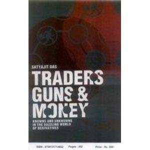 Book cover of Traders, Guns & Money: Knowns And Unknowns In The Dazzling World Of Derivatives by Gaur Gopal Das