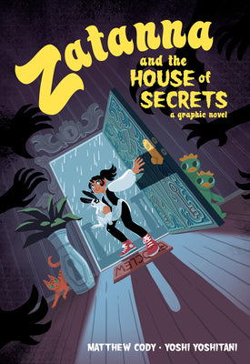 Book cover of Zatanna And The House Of Secrets by Matthew  Cody, Yoshi Yoshitani (Illus.)