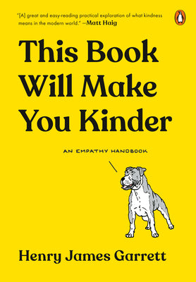 Book cover of This Book Will Make You Kinder: An Empathy Handbook by Henry James Garrett